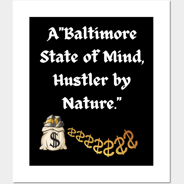 BALTIMORE STATE OF MIND HUSTLER BY NATURE DESIGN Wall Art by The C.O.B. Store